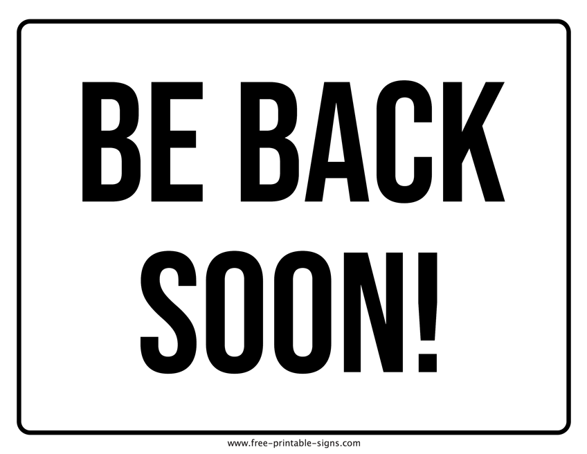 Printable Be Back Soon Sign Free Printable Signs