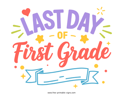 Colorful Last Day of First Grade Sign