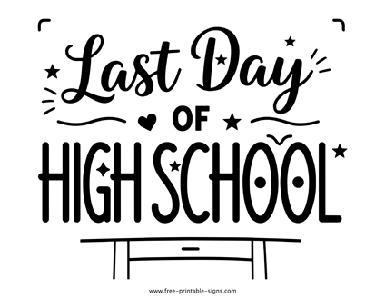 Last Day of High School Sign