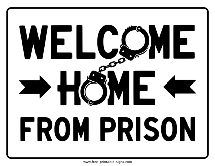 Welcome Home From Prison Sign